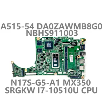 За ACER A515-54 дънна платка DA0ZAWMB8G0 лаптоп дънна платка NBHS911003 с SRGKW i7-10510U CPU N17S-G5-A1 MX350 100% пълен тестван