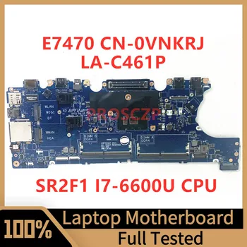 CN-0VNKRJ 0VNKRJ VNKRJ дънна платка за Dell E7470 лаптоп дънна платка AAZ60 LA-C461P с процесор SR2F1 I7-6600U 100% пълна работа добре